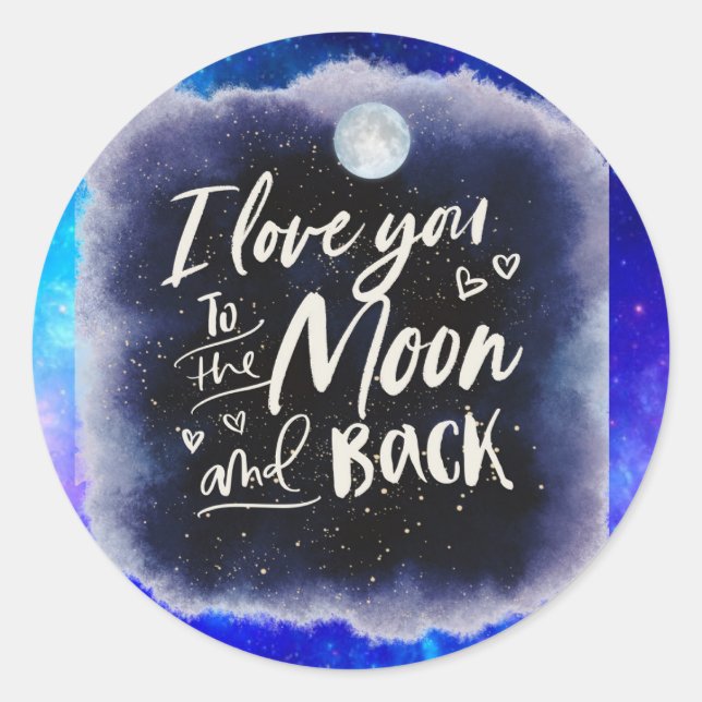 I love you to the moon and back Galaxy Classic Round Sticker (Front)