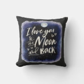 Love You to the Moon and Back Throw Pillow for Sale by redwoodandvine