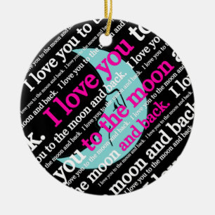 I Love You to the Moon and Back Gifts Ceramic Ornament