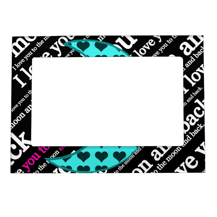 I Love You To The Moon And Back Gifts Magnetic Photo Frame Zazzle Com