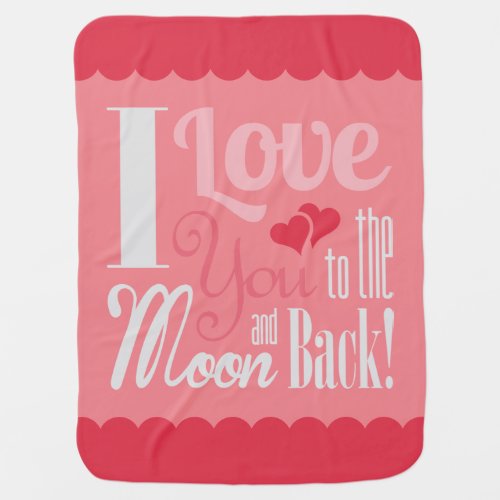 I Love You to the Moon and Back Girl Baby Receiving Blanket