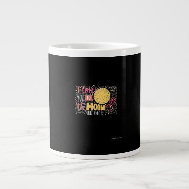 I Love You To The Moon And Back Heartfelt Style  Giant Coffee Mug (Front)