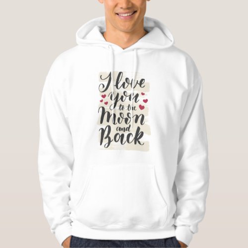I love you to the moon and back hoodie