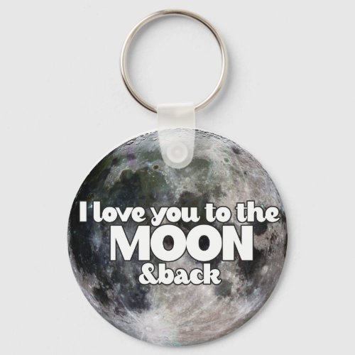 I Love you to the moon and back Keychain