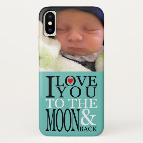 I Love You to the Moon and Back Light Teal Photo iPhone XS Case