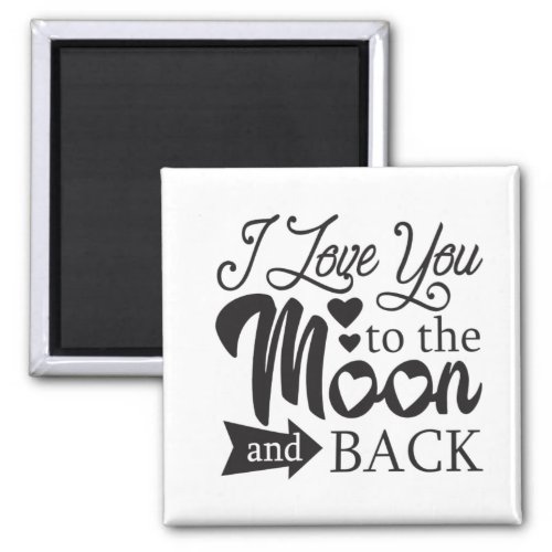 I Love You To The Moon and Back Magnet