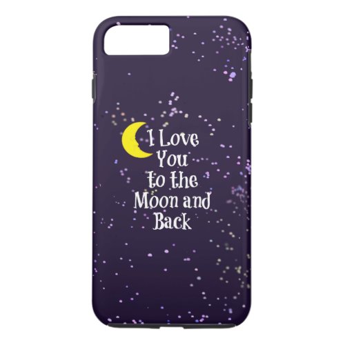 I Love You to the Moon and Back _ Man in the Moon iPhone 8 Plus7 Plus Case