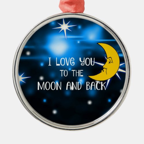 I Love You to the Moon and Back Metal Ornament