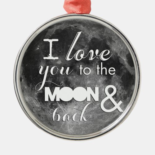 I love you to the moon and back metal ornament