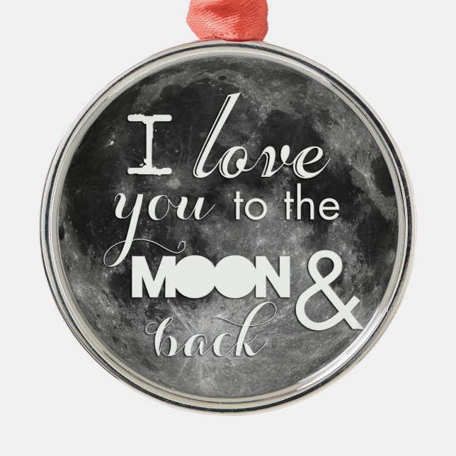 I love you to the moon and back metal ornament (Front)