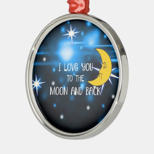 I Love You to the Moon and Back Metal Ornament