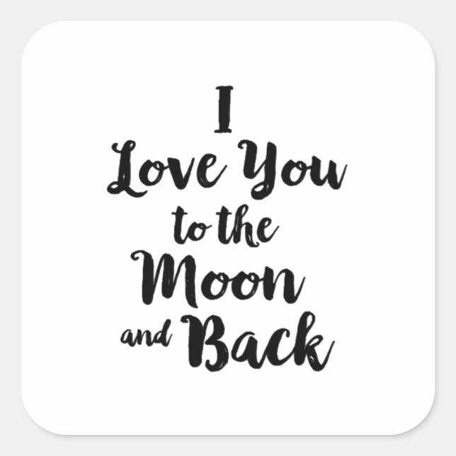 I Love You To The Moon And Back Minimal Clean Look Square Sticker (Front)