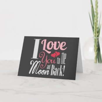 I Love You To The Moon And Back - Mixed Typography Holiday Card by SmokyKitten at Zazzle