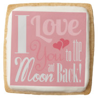 I Love You to the Moon and Back - Mixed Typography Square Shortbread Cookie