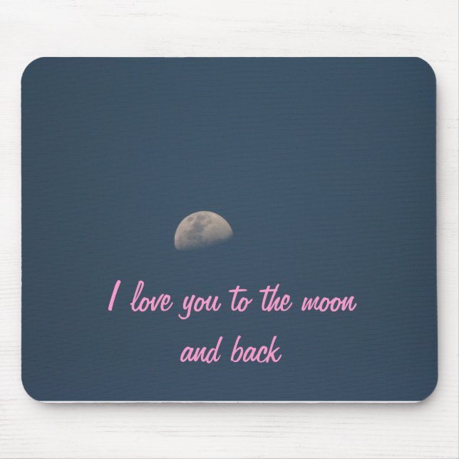 I love you to the moon and back mouse pad (Front)