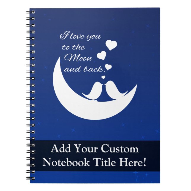 I Love You to the Moon and Back Notebook (Front)