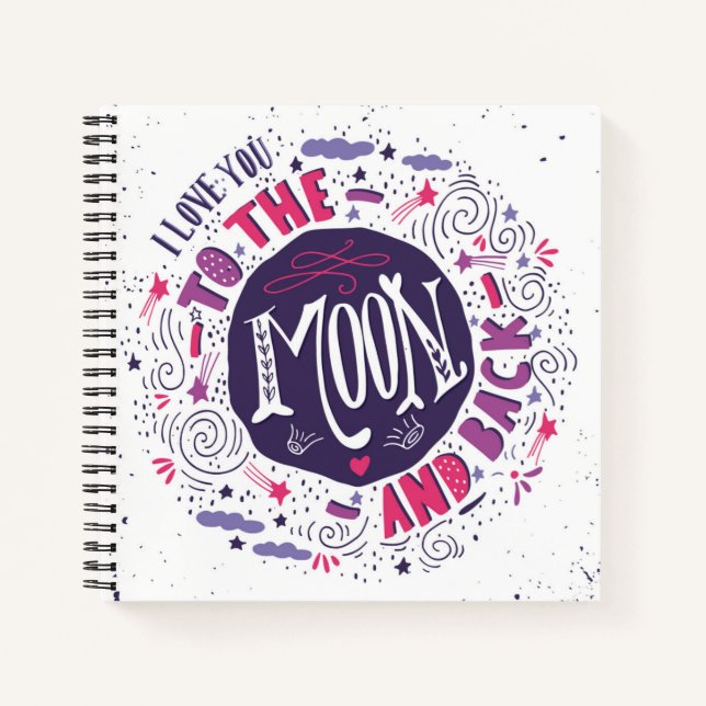 I Love You To The Moon And Back Notebook (Front)