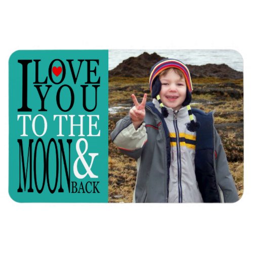 I Love You to the Moon and Back Photo Magnet