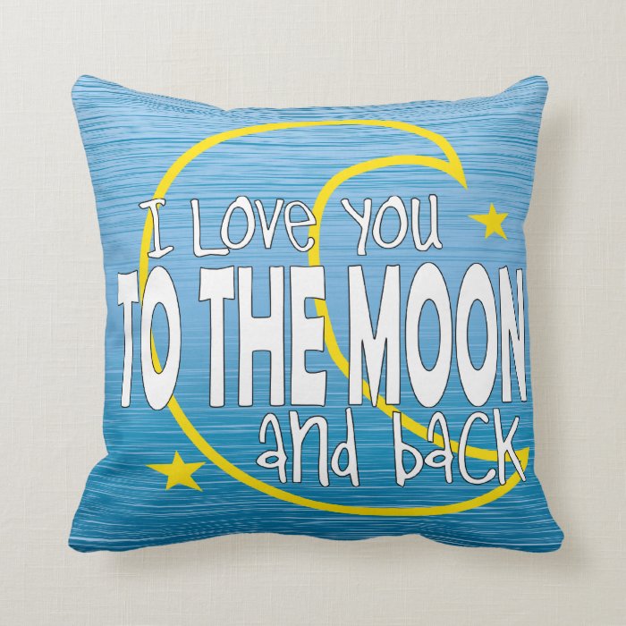 I Love You To The Moon And Back Pillow