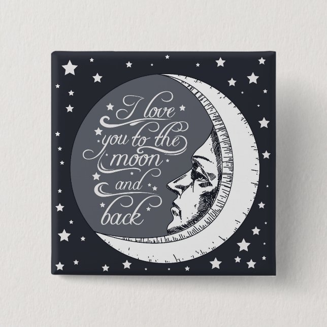 I Love You To The Moon And Back Pinback Button (Front)