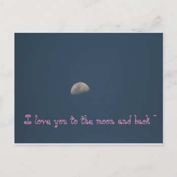 I Love You To The Moon And Back ~ Postcard by JuliaGoss at Zazzle