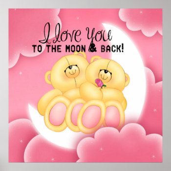 I Love You To The Moon And Back Poster by Bahahahas at Zazzle