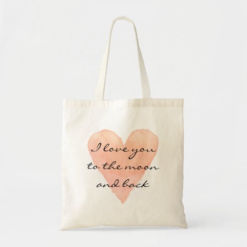 I love you to the moon and back quote tote bag