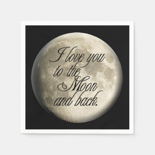 I Love You to the Moon and Back Realistic Lunar Paper Napkins