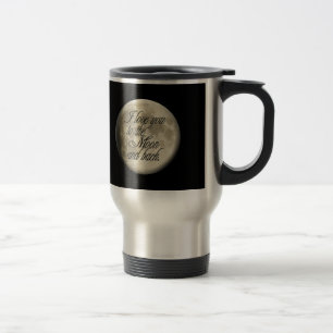 I Love You to the Moon and Back Realistic Lunar Travel Mug