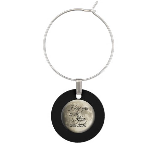 I Love You to the Moon and Back Realistic Lunar Wine Glass Charm