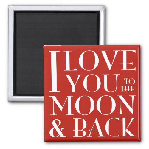 I love you to the moon and back red magnet