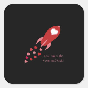 I Love You To The Moon And Back Rocket Ship Design Square Sticker