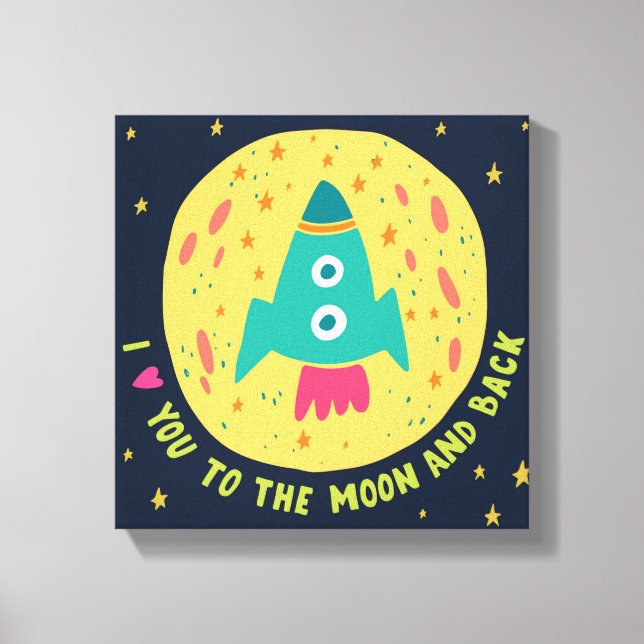 I Love You To The Moon And Back Rocketship Canvas Print (Front)