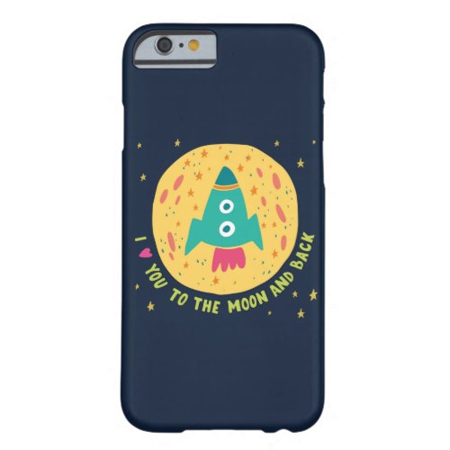 I Love You To The Moon And Back Rocketship Barely There iPhone 6 Case