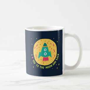 I Love You To The Moon And Back Rocketship Coffee Mug