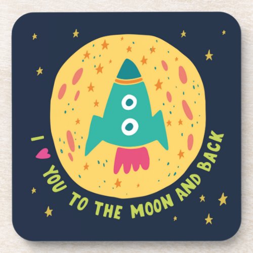 I Love You To The Moon And Back Rocketship Drink Coaster