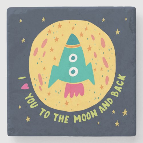 I Love You To The Moon And Back Rocketship Stone Coaster