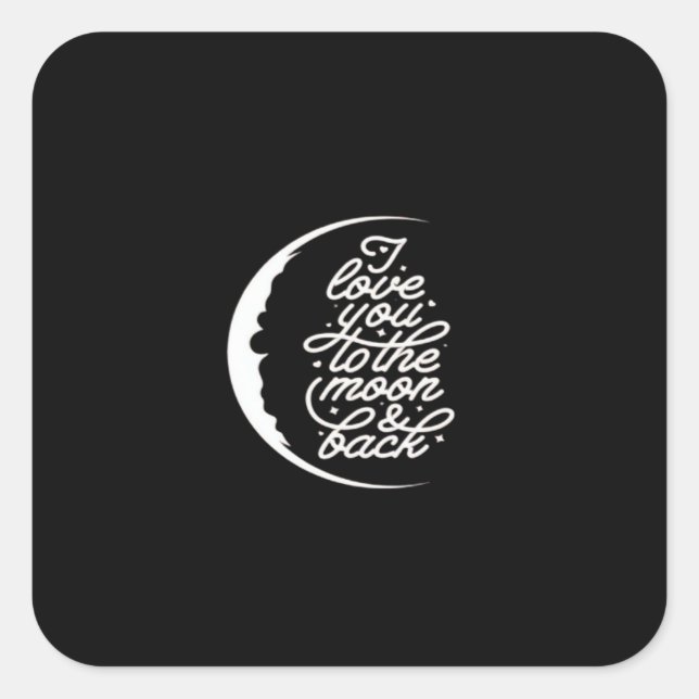 I Love You To The Moon And Back Romantic Quote Des Square Sticker (Front)