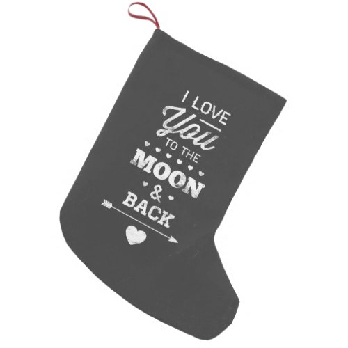 I Love You To The Moon And Back Small Christmas Stocking