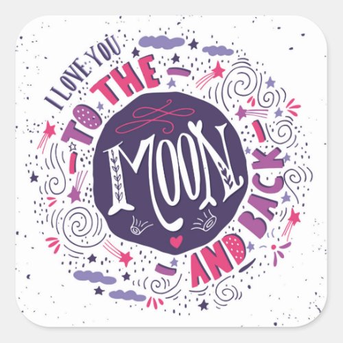 I Love You To The Moon And Back Square Sticker