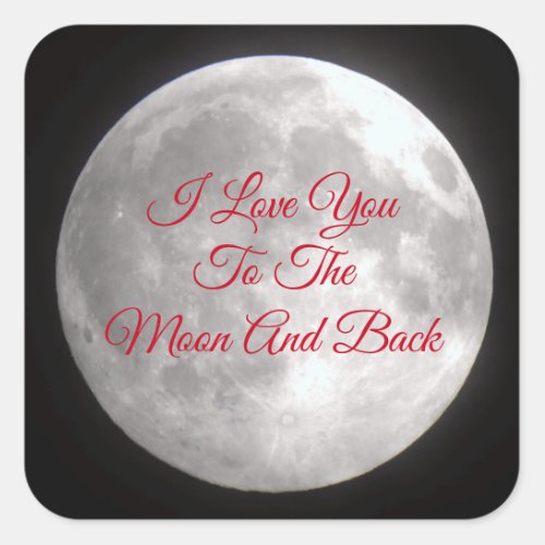 I Love You To the Moon and Back Square Sticker