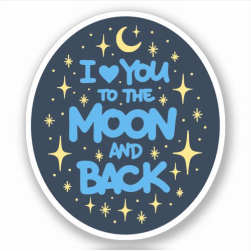 I love you to the moon and back sticker