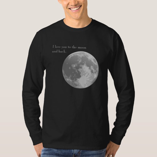 I love you to the moon and back. T-Shirt (Front)