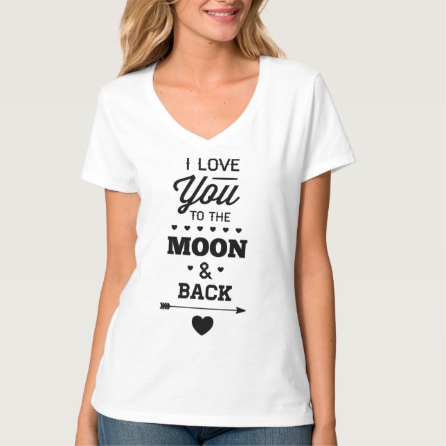 I Love You To The Moon And Back T-Shirt (Front)