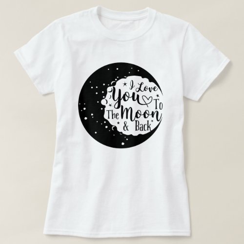 I love you to the moon and back T_Shirt