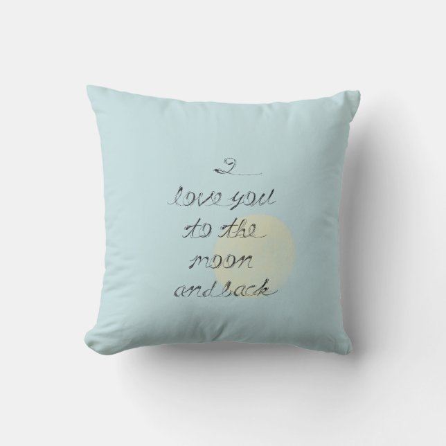 I Love You to the Moon and Back Throw Pillow (Front)