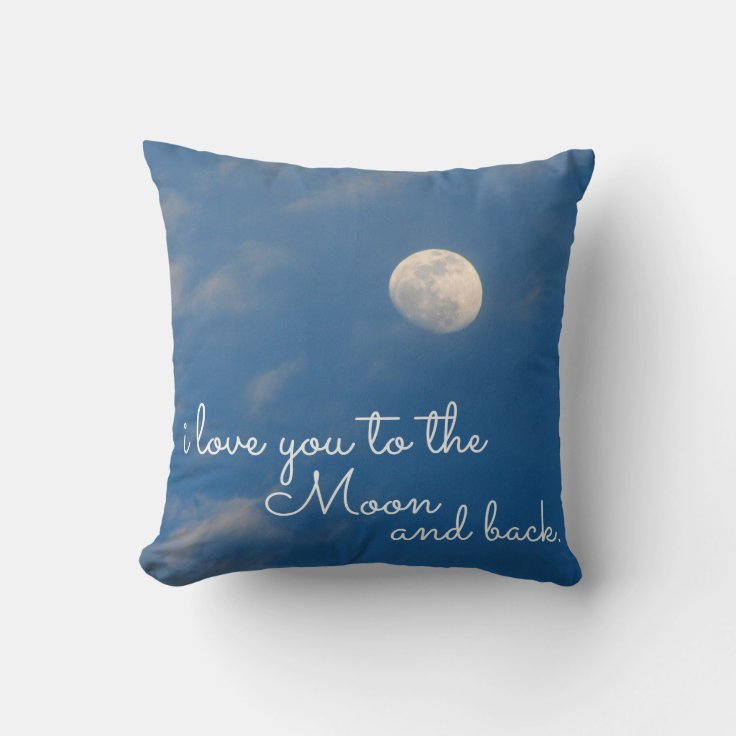 I Love You To The Moon and Back Throw Pillows Zazzle