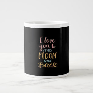 I Love You To The Moon And Back Timeless Appeal Giant Coffee Mug