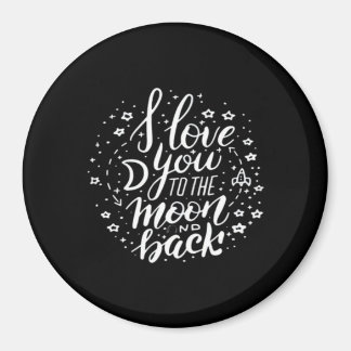 I Love You To The Moon And Back Timeless Appeal  Magnet