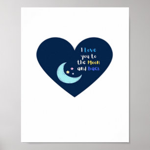 I Love You To The Moon And Back Timeless Classic D Poster